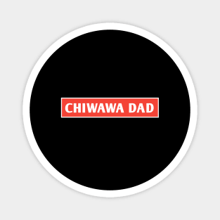 Chiwawa Dad Magnet